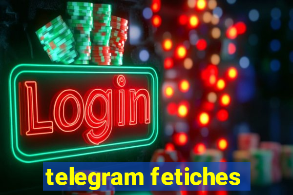 telegram fetiches